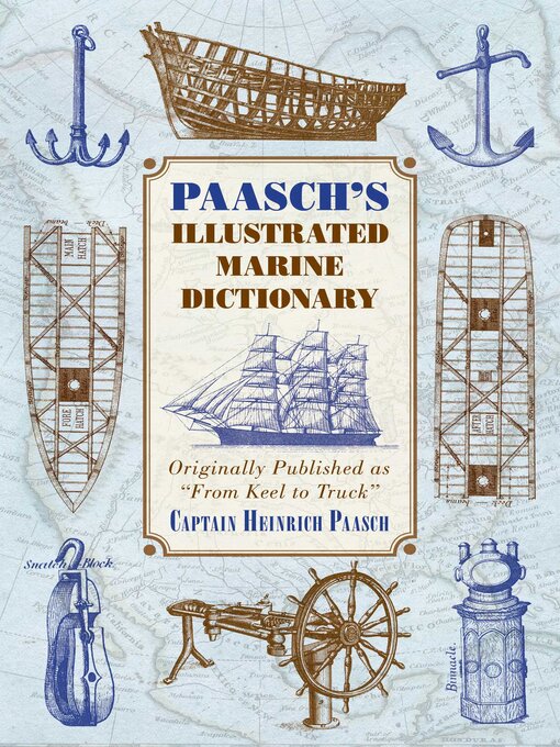 Title details for Paasch's Illustrated Marine Dictionary: Originally Published as ?From Keel to Truck? by Heinrich Paasch - Available